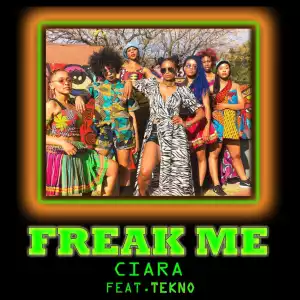 Ciara - Freak Me ft. Tekno (Stream)